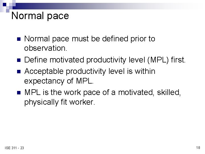 Normal pace n n ISE 311 - 23 Normal pace must be defined prior