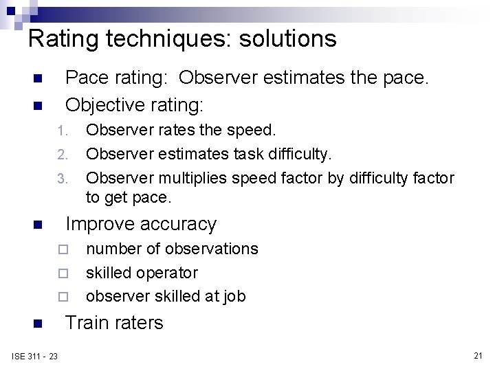 Rating techniques: solutions Pace rating: Observer estimates the pace. Objective rating: n n 1.