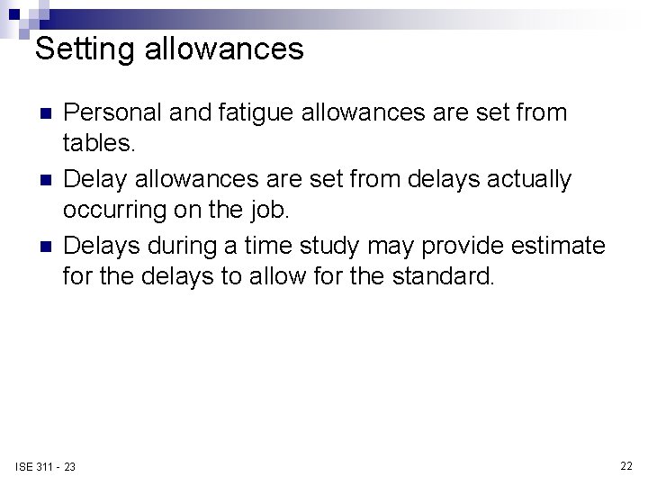 Setting allowances n n n Personal and fatigue allowances are set from tables. Delay