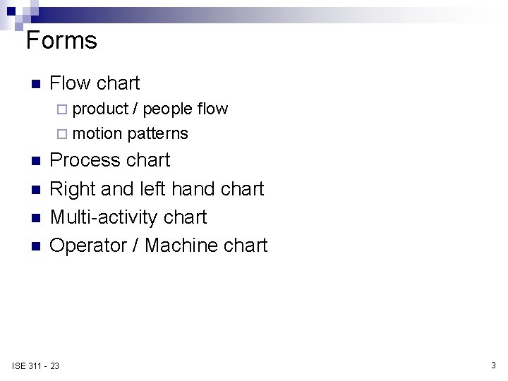 Forms n Flow chart ¨ product / people flow ¨ motion patterns n n