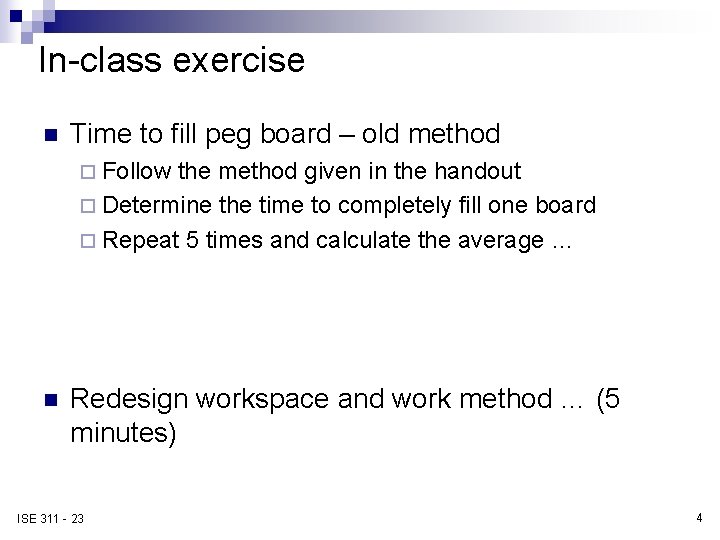 In-class exercise n Time to fill peg board – old method ¨ Follow the