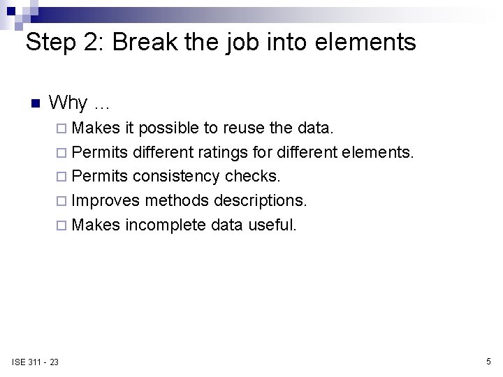 Step 2: Break the job into elements n Why … ¨ Makes it possible