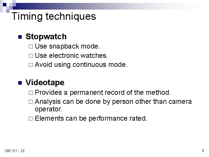 Timing techniques n Stopwatch ¨ Use snapback mode. ¨ Use electronic watches. ¨ Avoid