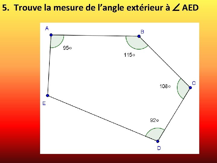 5. Trouve la mesure de l’angle extérieur à AED 