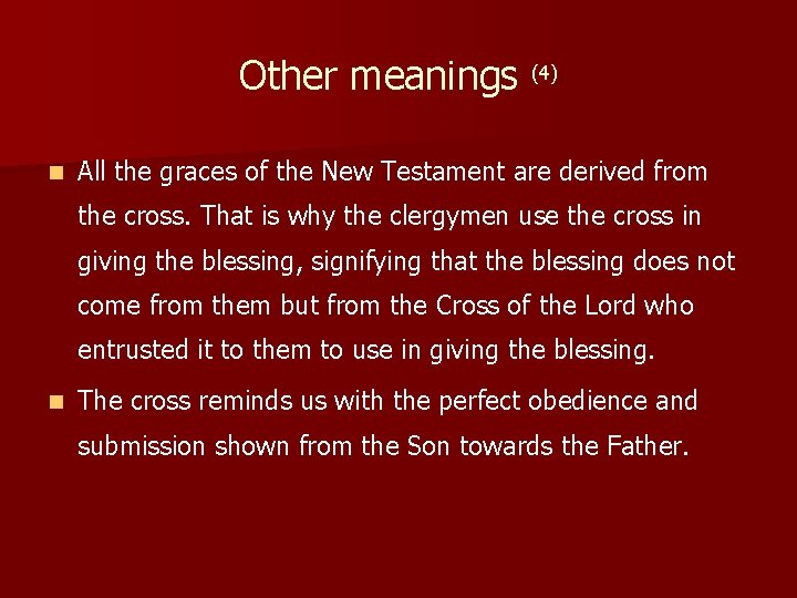 Other meanings (4) n All the graces of the New Testament are derived from