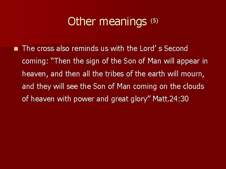 Other meanings (5) n The cross also reminds us with the Lord’ s Second