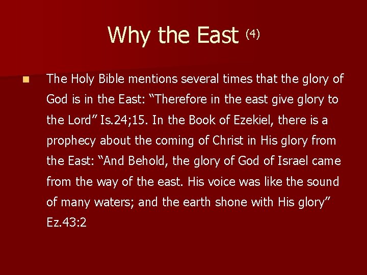 Why the East (4) n The Holy Bible mentions several times that the glory