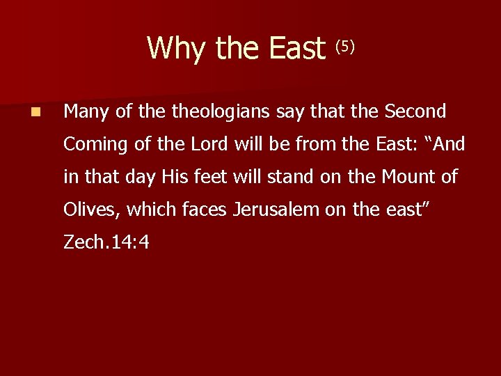 Why the East (5) n Many of theologians say that the Second Coming of