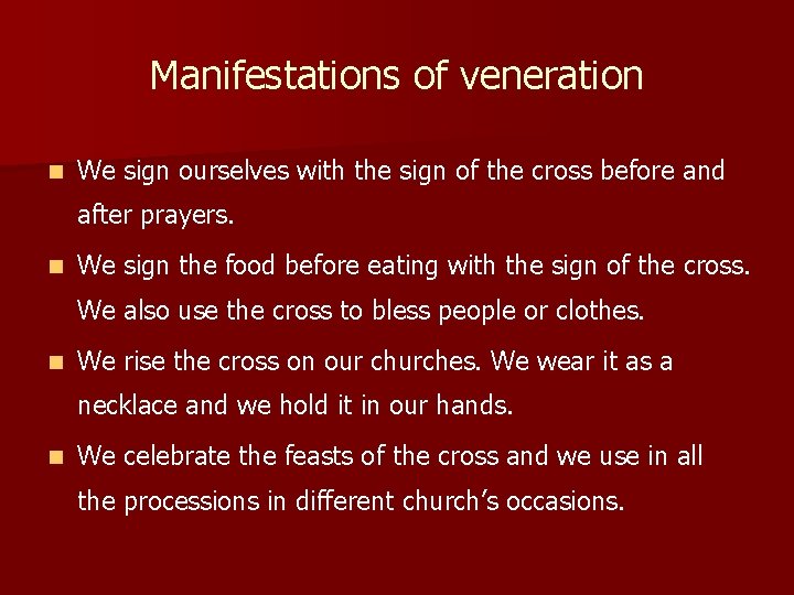 Manifestations of veneration n We sign ourselves with the sign of the cross before