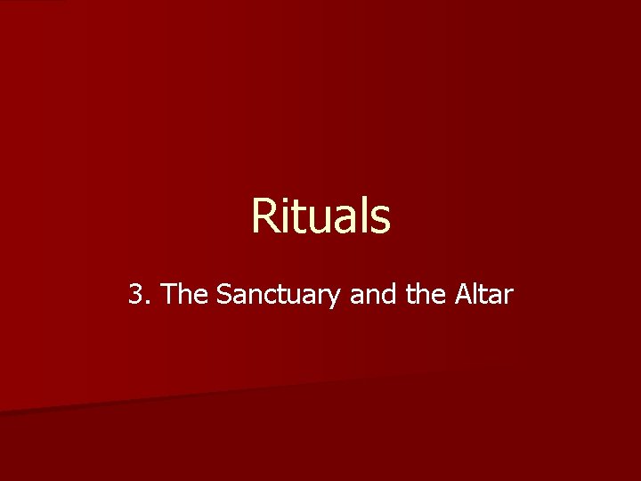 Rituals 3. The Sanctuary and the Altar 