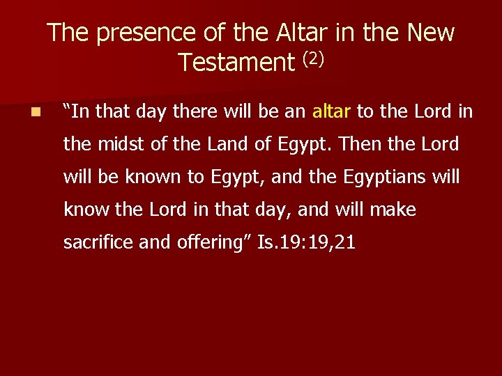 The presence of the Altar in the New Testament (2) n “In that day