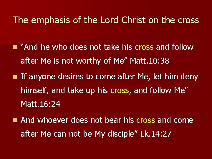 The emphasis of the Lord Christ on the cross n “And he who does