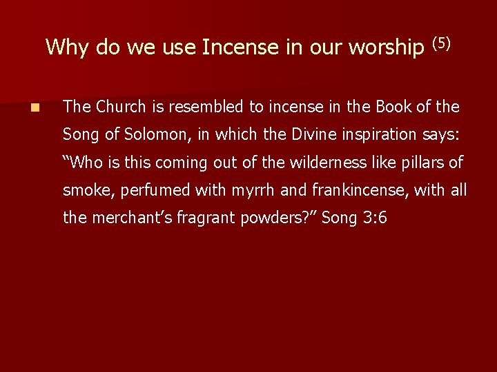 Why do we use Incense in our worship (5) n The Church is resembled
