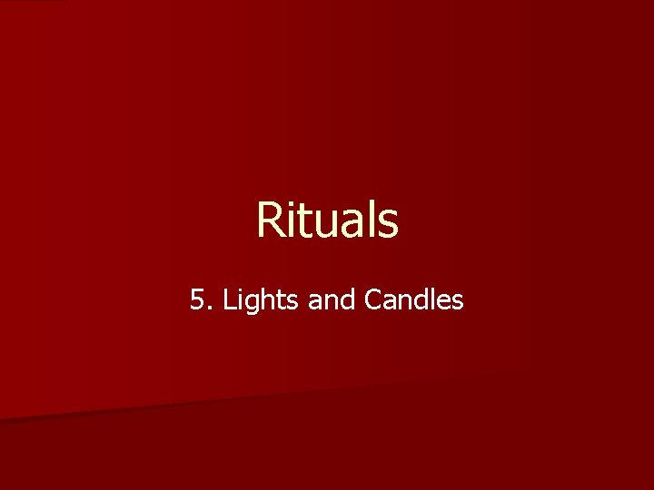 Rituals 5. Lights and Candles 