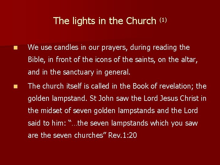 The lights in the Church (1) n We use candles in our prayers, during