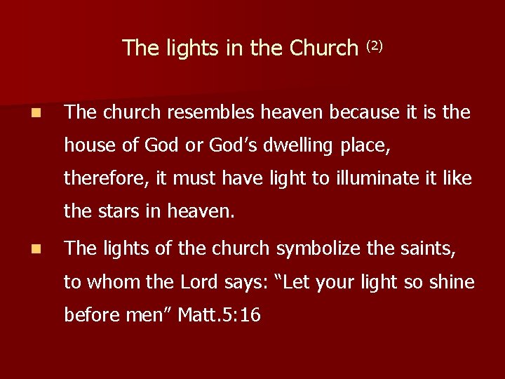 The lights in the Church (2) n The church resembles heaven because it is