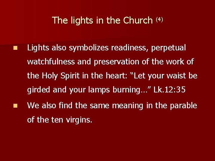 The lights in the Church (4) n Lights also symbolizes readiness, perpetual watchfulness and