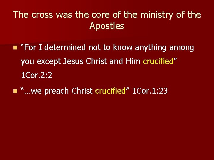The cross was the core of the ministry of the Apostles n “For I