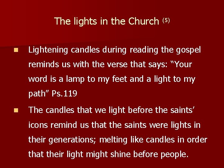 The lights in the Church (5) n Lightening candles during reading the gospel reminds