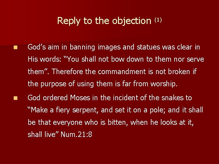 Reply to the objection (1) n God’s aim in banning images and statues was