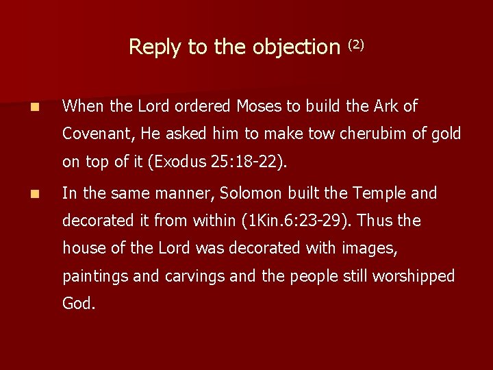 Reply to the objection (2) n When the Lord ordered Moses to build the