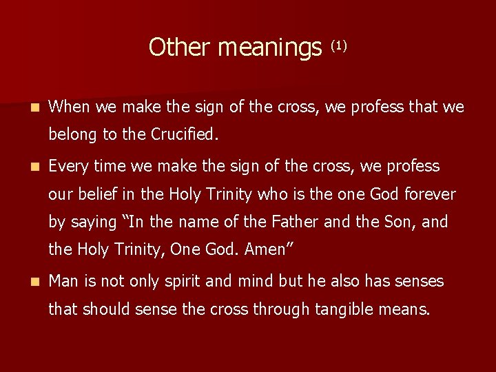 Other meanings (1) n When we make the sign of the cross, we profess