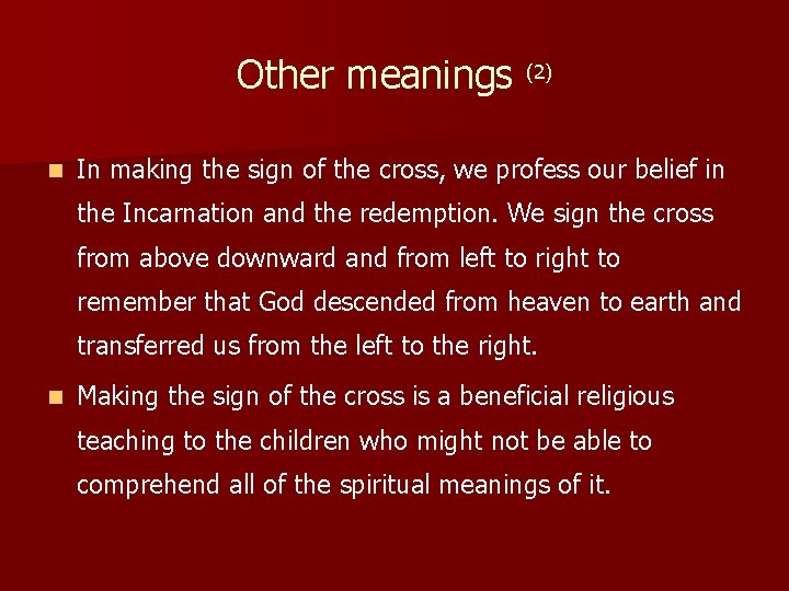 Other meanings (2) n In making the sign of the cross, we profess our