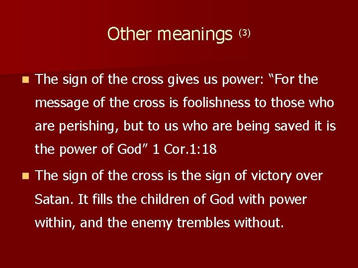 Other meanings (3) n The sign of the cross gives us power: “For the