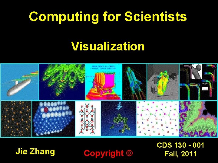 Visualisation Computing Science Computing for Scientists Visualization Jie Zhang Copyright CDS