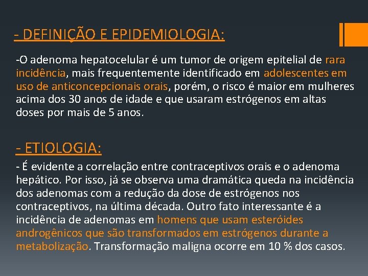 ‐ DEFINIÇÃO E EPIDEMIOLOGIA: ‐O adenoma hepatocelular é um tumor de origem epitelial de