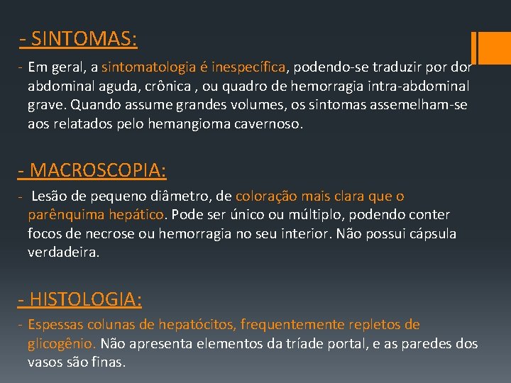 ‐ SINTOMAS: ‐ Em geral, a sintomatologia é inespecífica, podendo‐se traduzir por dor abdominal