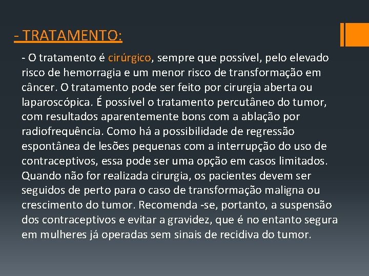 ‐ TRATAMENTO: ‐ O tratamento é cirúrgico, sempre que possível, pelo elevado risco de