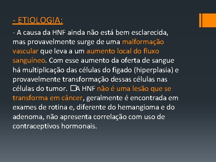 ‐ ETIOLOGIA: ‐ A causa da HNF ainda não está bem esclarecida, mas provavelmente