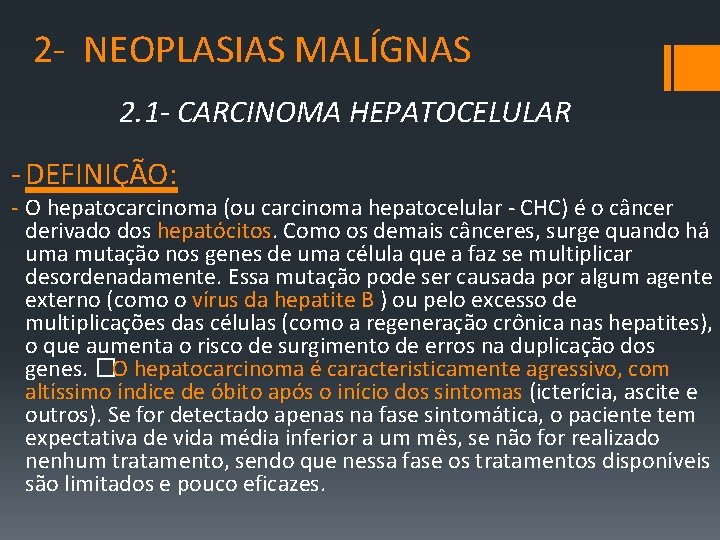 2‐ NEOPLASIAS MALÍGNAS 2. 1 - CARCINOMA HEPATOCELULAR ‐ DEFINIÇÃO: ‐ O hepatocarcinoma (ou