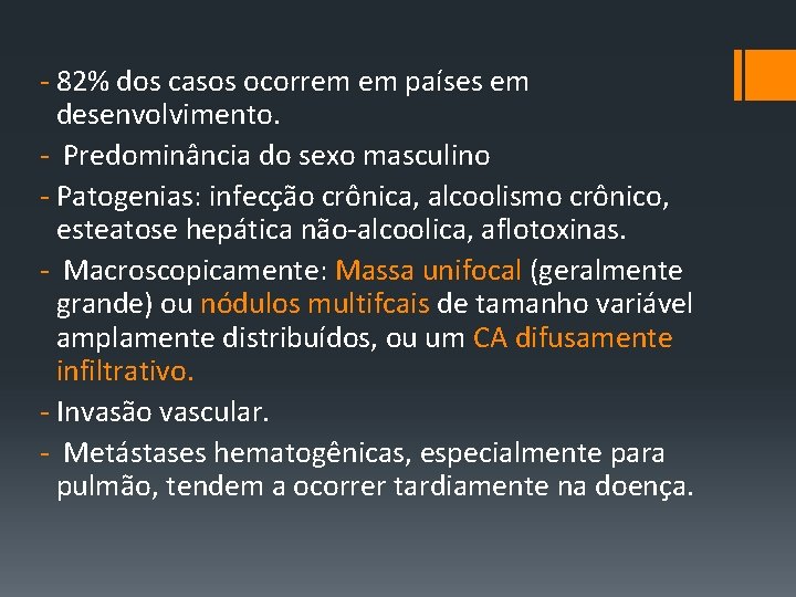 ‐ 82% dos casos ocorrem em países em desenvolvimento. ‐ Predominância do sexo masculino