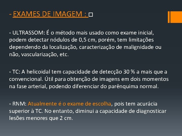 ‐ EXAMES DE IMAGEM : � ‐ ULTRASSOM: É o método mais usado como