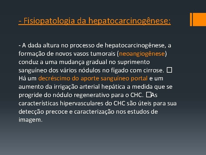 ‐ Fisiopatologia da hepatocarcinogênese: ‐ A dada altura no processo de hepatocarcinogênese, a formação