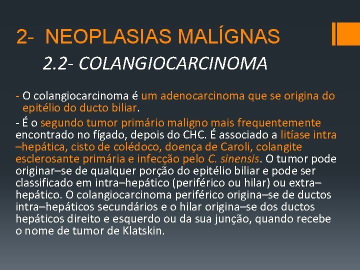 2 - NEOPLASIAS MALÍGNAS 2. 2 - COLANGIOCARCINOMA ‐ O colangiocarcinoma é um adenocarcinoma