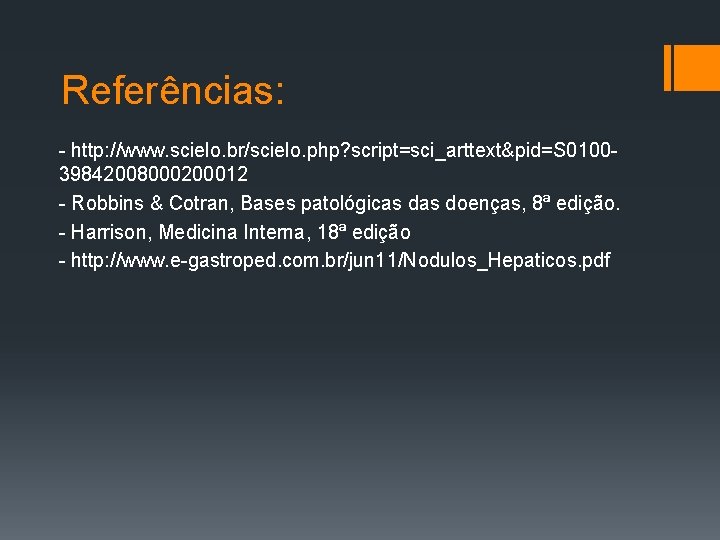 Referências: - http: //www. scielo. br/scielo. php? script=sci_arttext&pid=S 010039842008000200012 - Robbins & Cotran, Bases