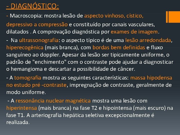 ‐ DIAGNÓSTICO: ‐ Macroscopia: mostra lesão de aspecto vinhoso, cístico, depressivo a compressão e