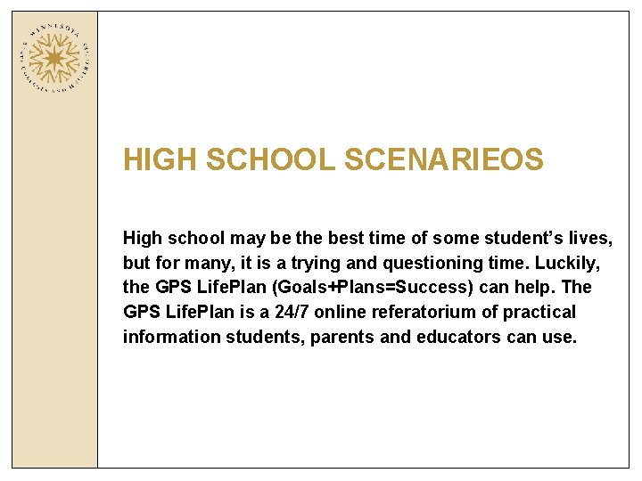HIGH SCHOOL SCENARIEOS High school may be the best time of some student’s lives,