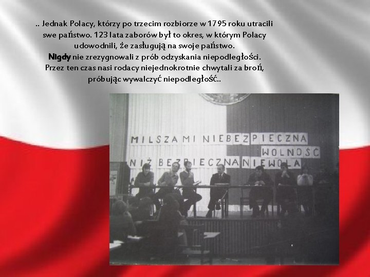 . . Jednak Polacy, którzy po trzecim rozbiorze w 1795 roku utracili swe państwo.