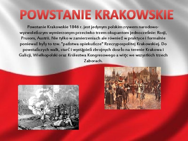 POWSTANIE KRAKOWSKIE Powstanie Krakowskie 1846 r. jest jedynym polskim zrywem narodowowyzwoleńczym wymierzonym przeciwko trzem