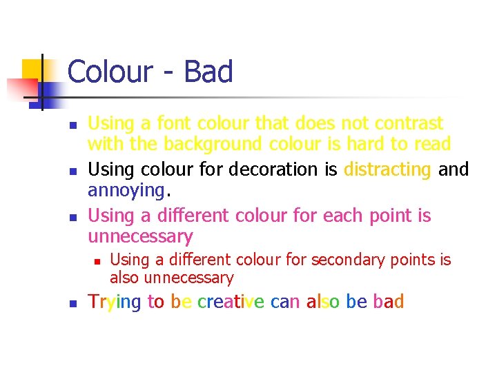 Colour - Bad n n n Using a font colour that does not contrast