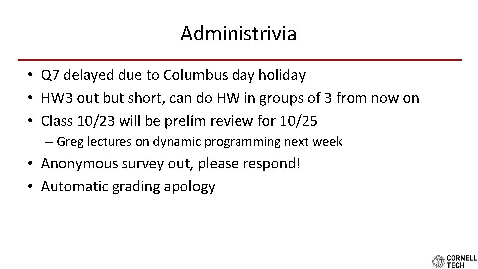 Administrivia • Q 7 delayed due to Columbus day holiday • HW 3 out