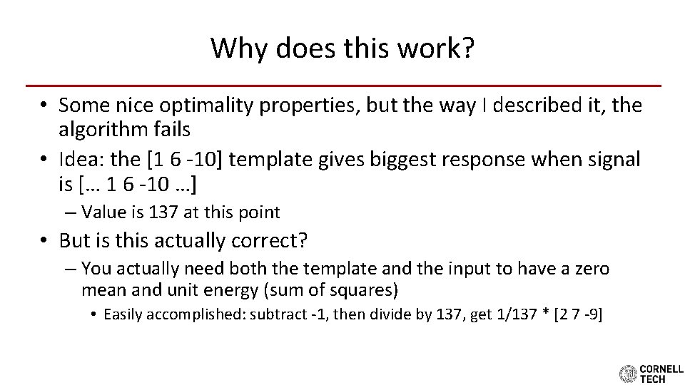 Why does this work? • Some nice optimality properties, but the way I described