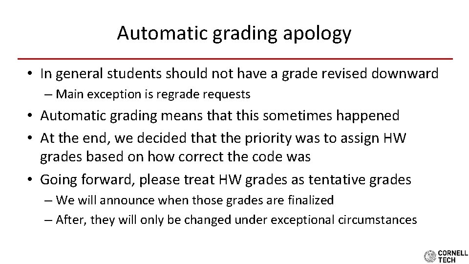 Automatic grading apology • In general students should not have a grade revised downward