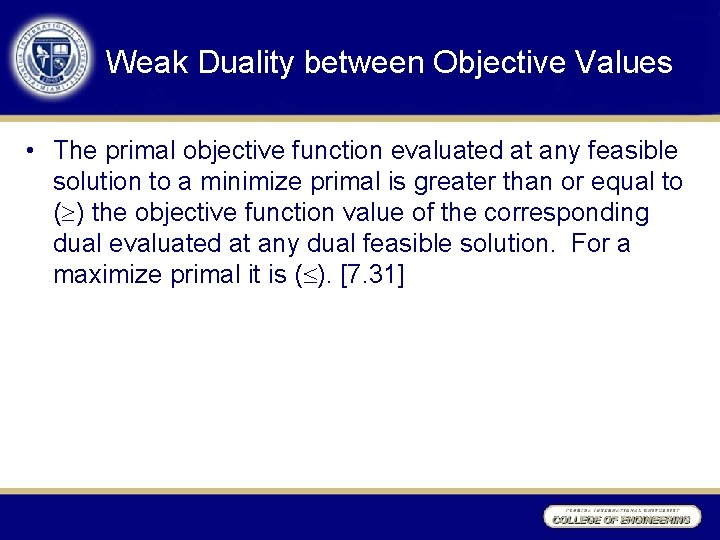 Weak Duality between Objective Values • The primal objective function evaluated at any feasible