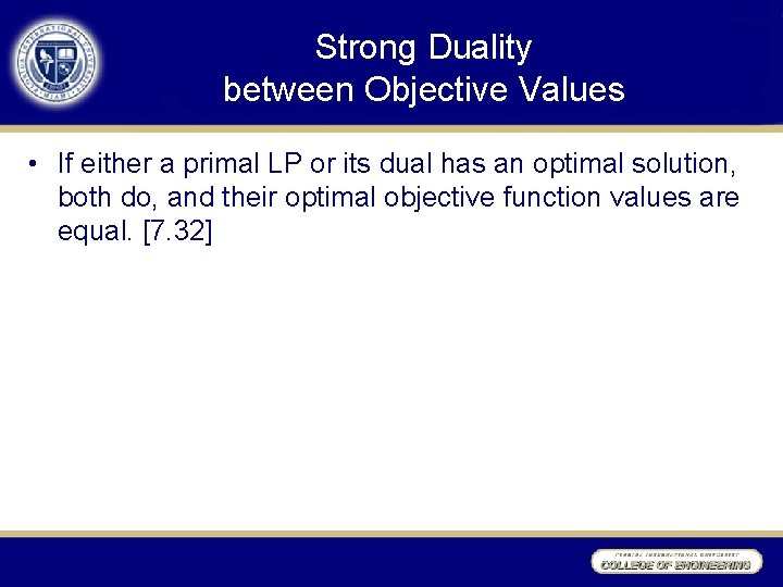 Strong Duality between Objective Values • If either a primal LP or its dual