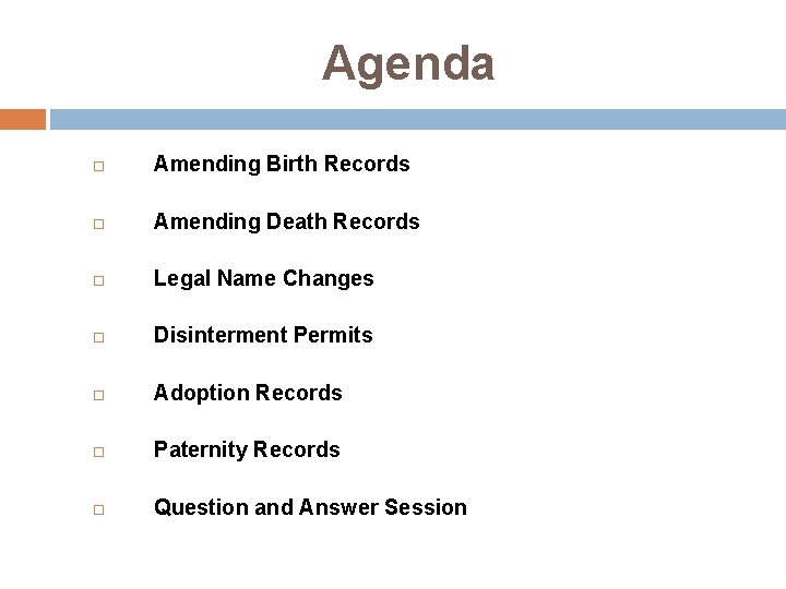 Agenda Amending Birth Records Amending Death Records Legal Name Changes Disinterment Permits Adoption Records